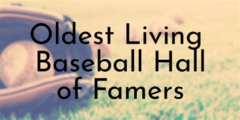 10 Oldest Living Baseball Hall Of Famers Updated 2024