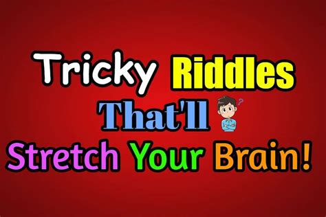 Tricky Riddles With Answers Thatll Stretch Your Brain
