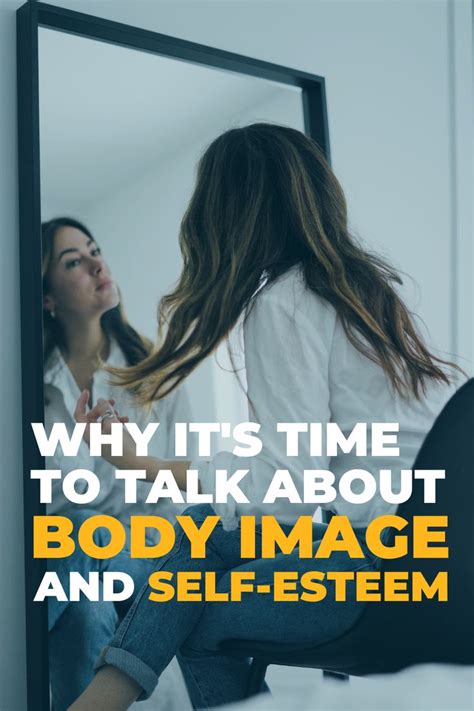 Why Its Time To Talk About Body Image And Self Esteem In Body Image Body Self Esteem