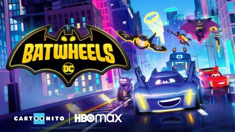 Batwheels Nova Animação Do Batman Já Está Disponível No Hbo Max E
