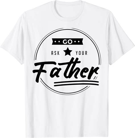 Go Ask Your Father Funny Mom T Mothers Day Joke T Shirt Clothing Shoes
