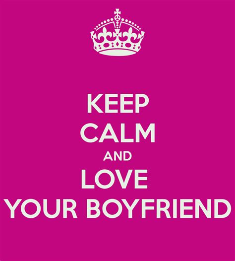 Keep Calm And Love Your Boyfriend