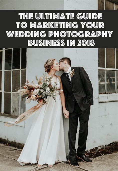 The Ultimate Guide To Marketing Your Wedding Photography Business In