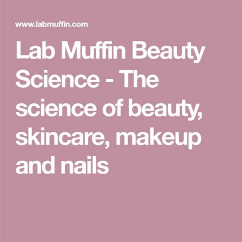 Lab Muffin Beauty Science The Science Of Beauty Skincare Makeup And Nails Beauty Science