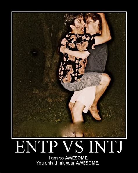 Entps Are More Awesome Than Intjs Just Sayingbtw The Correct Use Is
