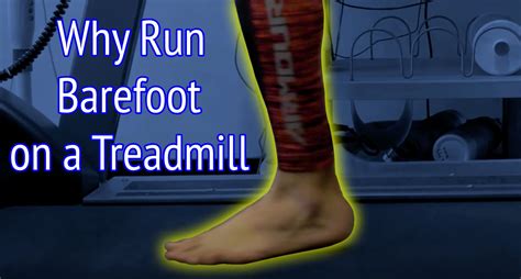 Barefoot Treadmill Running Benefits Run Forefoot