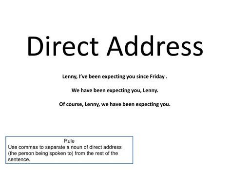 Direct suggests also giving explanations or advice; PPT - The Comma: Punctuation and Grammar Rhythm and Flow Part II Direct Address Separate ...