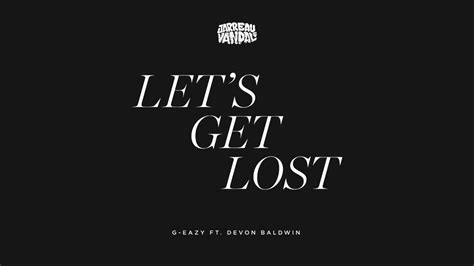 G Eazy Lets Get Lost Ft Devon Baldwin Jarreau Vandal Remix Youtube