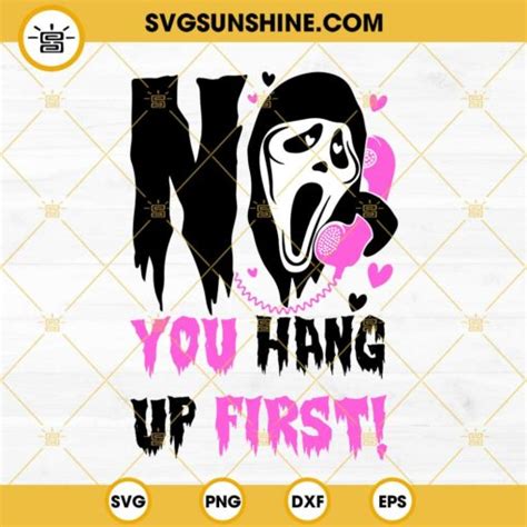 No You Hang Up First SVG Ghostface Calling SVG Scream SVG Funny Ghost Halloween SVG Cut Files