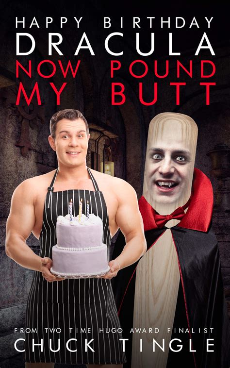 happy birthday dracula now pound my butt by chuck tingle goodreads