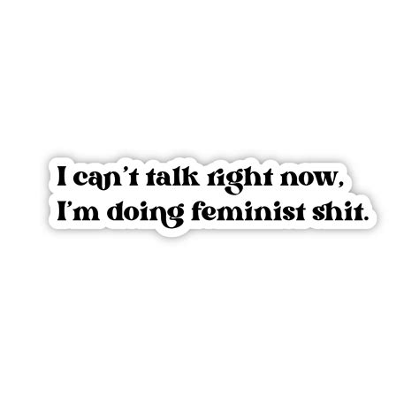 Feminist Sticker I Cant Talk Right Now Im Doing Etsy