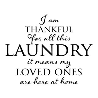 See more ideas about laundry quotes, laundry, jokes. Thankful for the Laundry Wall Quotes™ Decal | WallQuotes.com