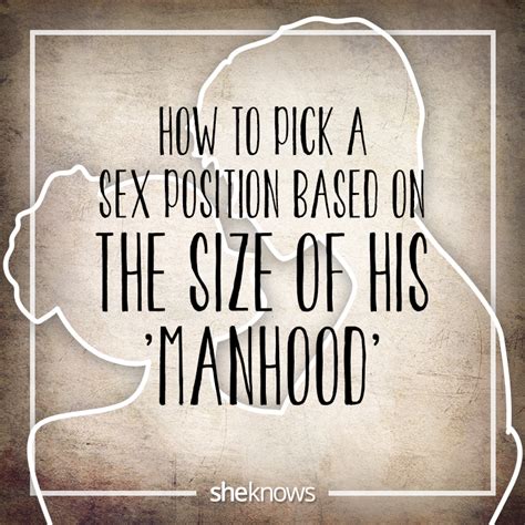 How To Pick A Sex Position Based On The Size Of His ‘manhood Sheknows