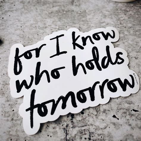 For I Know Who Holds Tomorrow Vinyl Sticker Psalm 23 Etsy