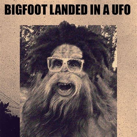 Bigfoottz Bigfoot Tz Memes Bigfoot Bigfootsighting