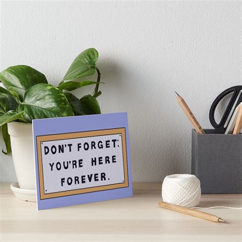 Dont Forget Youre Here Forever Simpsons Sign Art Board Print For