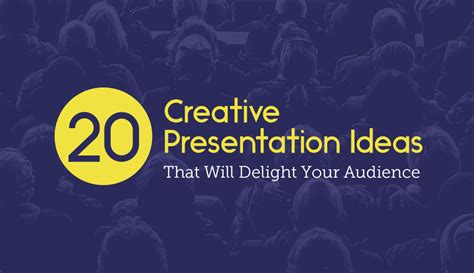20 Creative Presentation Ideas That Will Delight Your Audience | Visual ...