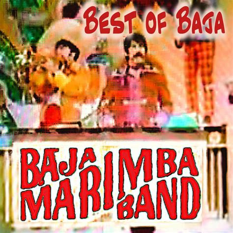 Best Of Baja Compilation By Baja Marimba Band Spotify
