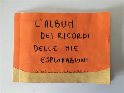 Le Nostre Esplorazioni Lalbum Dei Ricordi Caterina Bellezza