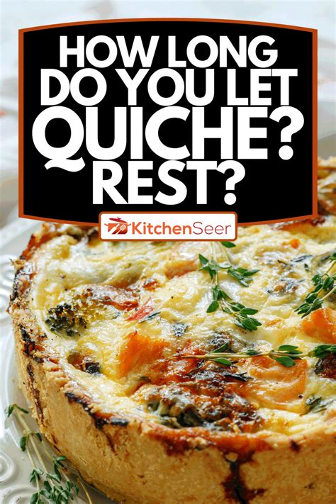 How Long Do You Let Quiche Rest Kitchen Seer