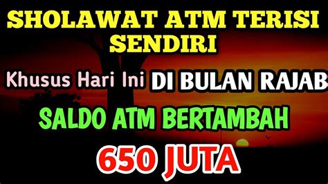 Sholawat Atm Terisi Sendiri Khusus Hari Ini Di Bulan Rajab Saldo Atm