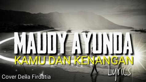 We did not find results for: Kamu Dan Kenangan - Maudy Ayunda | Cover Della Firdatia ...