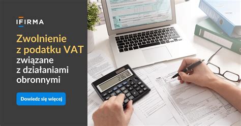 Zwolnienie z VAT związane z działaniami obronnymi ifirma pl