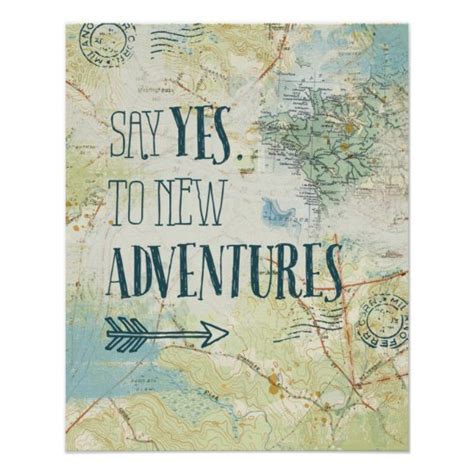 See more ideas about new adventure quotes, adventure quotes, birthday humor. Say Yes to New Adventures Quote Poster | Zazzle.co.uk