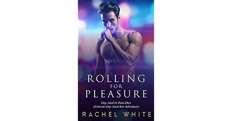Rolling For Pleasure Gay Anal In Para Dice Extreme Gay Anal Sex Adventure By Rachel White