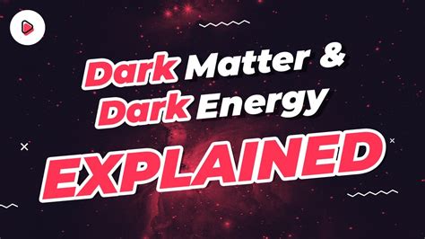 Dark Energy And Dark Matter Explained Youtube