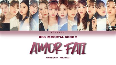 [kbs immortal song 2] iz one 아이즈원 amor fati lyrics youtube