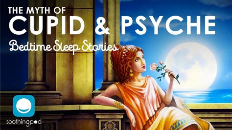 The Myth Of Cupid And Psyche Romantic Sleep Story For Grown Ups