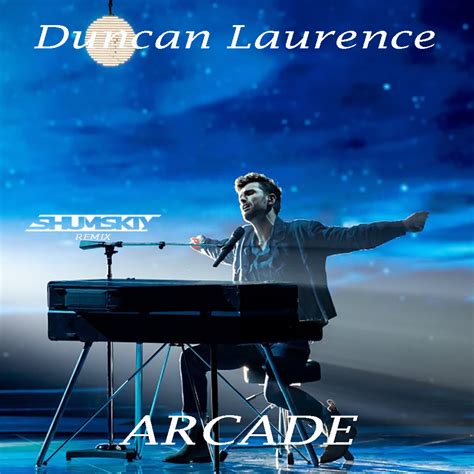 Arcade duncan laurence 3:04320 kbps мастер. Duncan Laurence - Arcade (SHUMSKIY remix) - SHUMSKIY