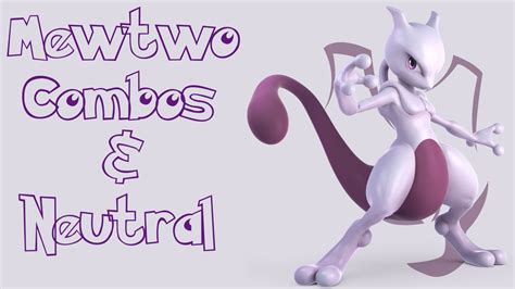 Mewtwo Combos And Neutral Guide Super Smash Bros Ultimate Youtube