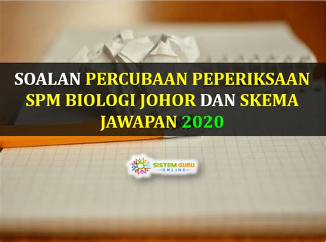 Soalan Percubaan Peperiksaan SPM Biologi Johor Dan Skema Jawapan 2020