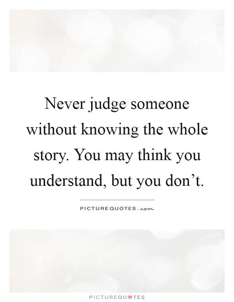 Never Judge Someone Without Knowing The Whole Story You May