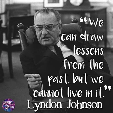 Great Quote From President Lyndon Johnson About Learning From The Past
