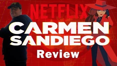 Carmen Sandiego Netflix Review Youtube