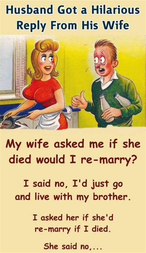 a wife asks her husband “honey if i died would you remarry” “after a considerable period of