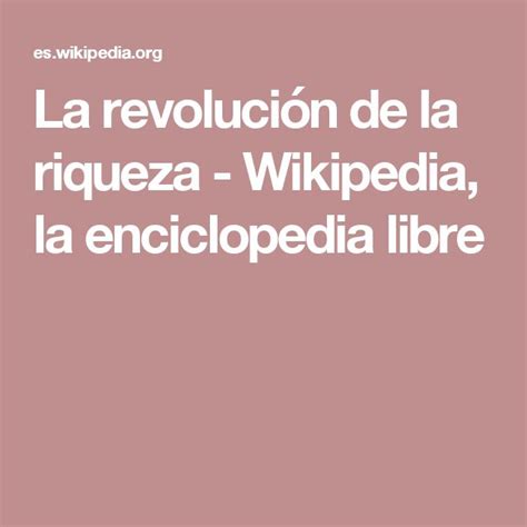 La Revolución De La Riqueza Wikipedia La Enciclopedia Libre La