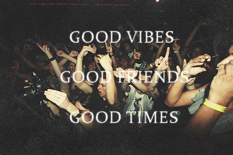 Good Times With Good Friends Quotes Quotesgram