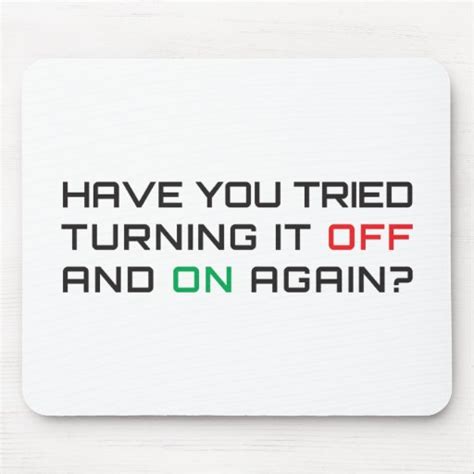 Have You Tried Turning It Off And On Again Mouse Pad Zazzle