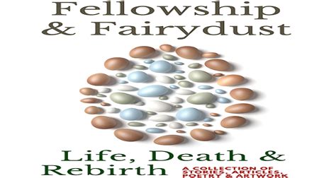 Life Death And Rebirth Spring 2021 Issue Fellowship And Fairydust