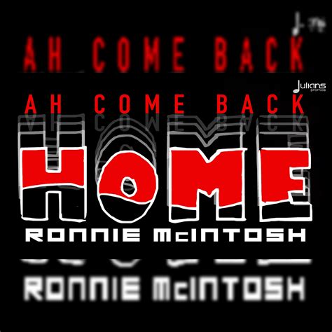 Ah Come Back Home Single Ronnie Mcintosh Mp3 Buy Full Tracklist
