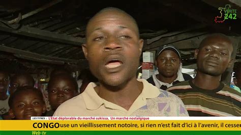 Vérité 242 Congo Brazzaville Etat Du Marché Sukissa à Moukondo Youtube