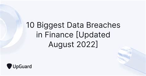 Biggest Data Breaches In Finance Updated August Upguard