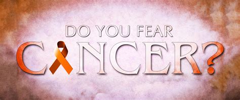 Some old stigmas associated with cancer still exist. Do You Fear Cancer?
