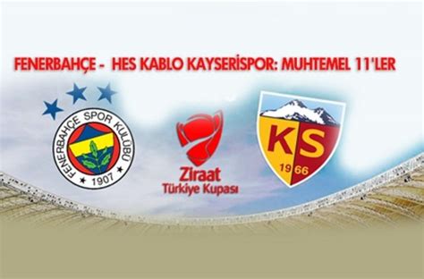Haftasında şükrü saracoğlu stadyumu'nda kayserispor'u konuk edecek. Fenerbahçe - Hes Kablo Kayserispor: Muhtemel 11'ler belli oldu! - atv