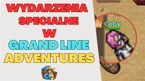 Specialne Wydarzenia W Grand Line Adventures Poradnik Pl YouTube