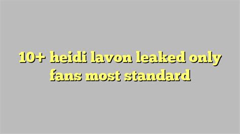 10 Heidi Lavon Leaked Only Fans Most Standard Công Lý And Pháp Luật
